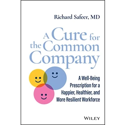 Abbildung von a Cure for the Common Company: Well Being Prescription Happier, Healthier, and More Resilient Workforce