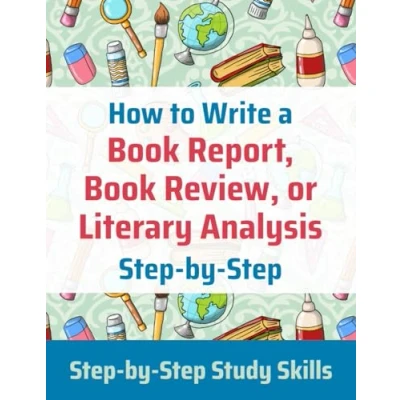 Abbildung von How to Write a Book Report, Review, or Literary Analysis (Step by Step Study Skills)