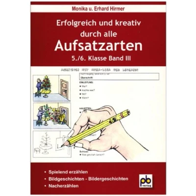 Abbildung von Erfolgreich und kreativ durch alle Aufsatzarten 5./6. Klasse. Band 3: Nacherzählung, Bildergeschichten, Spielend erzählen: erzählen, Bildgeschichten Nacherzählen