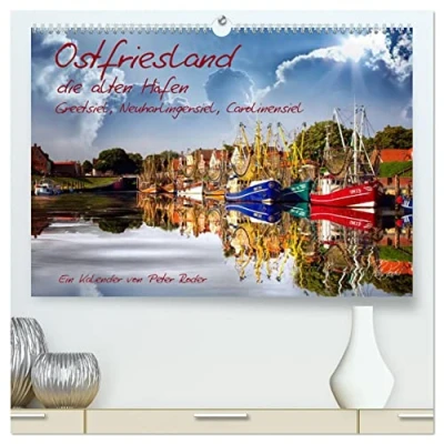 Abbildung von Ostfriesland, die alten Häfen Greetsiel, Neuharlingersiel, Carolinensiel (hochwertiger Premium Wandkalender 2025 DIN A2 quer), Kunstdruck in Hochglanz