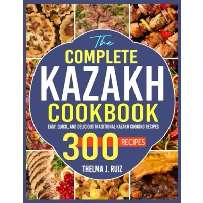 Abbildung von The Complete Kazakh Cookbook: Easy, Quick, and Delicious Traditional Cooking Recipes