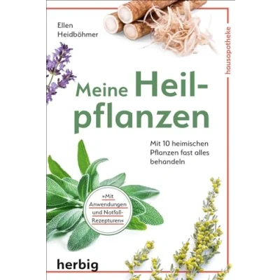 Abbildung von Meine Heilpflanzen: Mit 10 heimischen Pflanzen fast alles behandeln