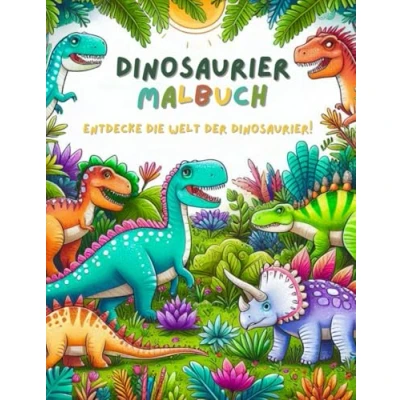 Abbildung von Dinosaurier Malbuch Entdecke die Welt der Dinosaurier! /Dinosaurier für Kinder ab 3 Jahren / Ausmalbuch mit 50 kreativen Malvorlagen Kindermalbuch: ausmalen/Dino