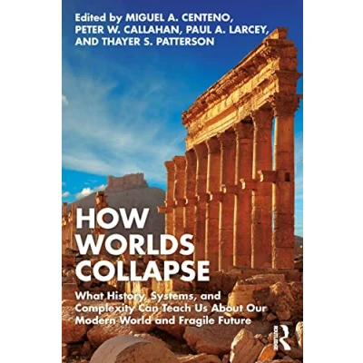 Abbildung von How Worlds Collapse: What History, Systems, and Complexity Can Teach Us About Our Modern World Fragile Future