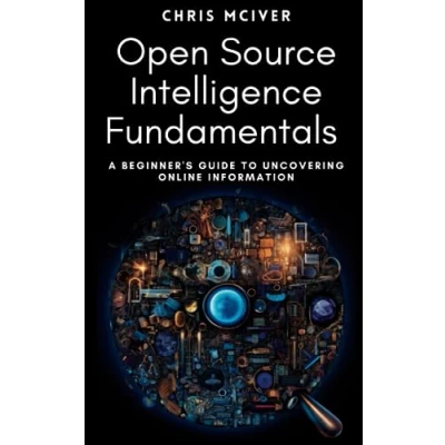 Abbildung von Open Source Intelligence Fundamentals: A Beginner&#039;s Guide to Uncovering Online Information