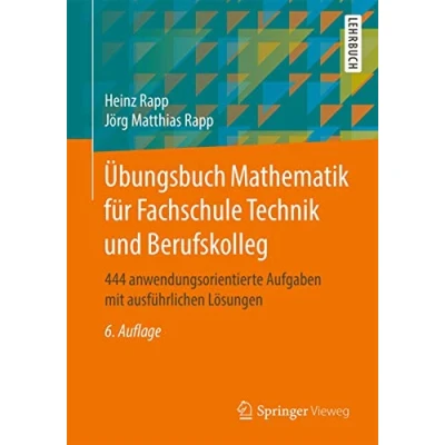 Abbildung von Übungsbuch Mathematik für Fachschule Technik und Berufskolleg: 444 anwendungsorientierte Aufgaben mit ausführlichen Lösungen