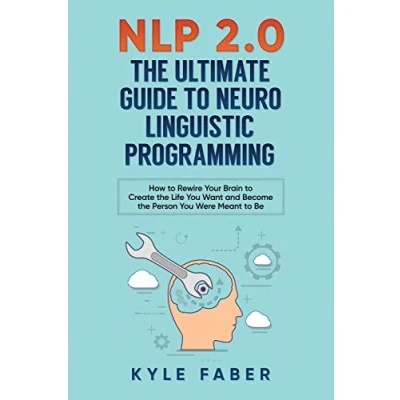 Abbildung von NLP 2.0 the Ultimate Guide to Neuro Linguistic Programming: How Rewire Your Brain and Create Life You Want Become Person Were Meant Be