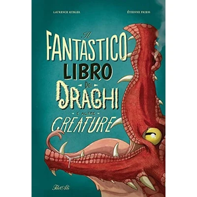 Abbildung von Il fantastico libro dei draghi e altre creature. Ediz. a colori (Libri illustrati)