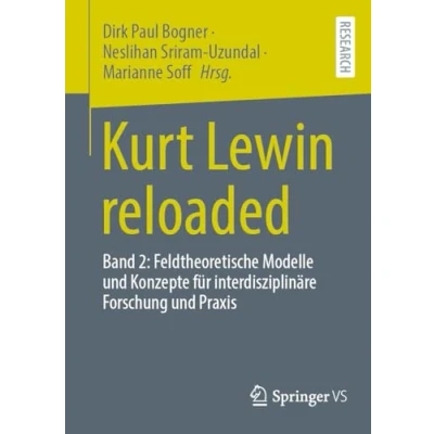 Abbildung von Kurt Lewin reloaded: Band 2: Feldtheoretische Modelle und Konzepte für interdisziplinäre Forschung Praxis