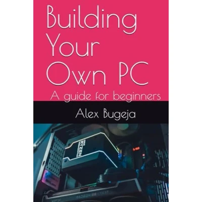 Abbildung von Building Your Own PC: A guide for beginners