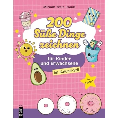 Abbildung von 200 Süße Dinge zeichnen: Für Kinder und Erwachsene. Im Kawaii Stil (mitp Kreativ)