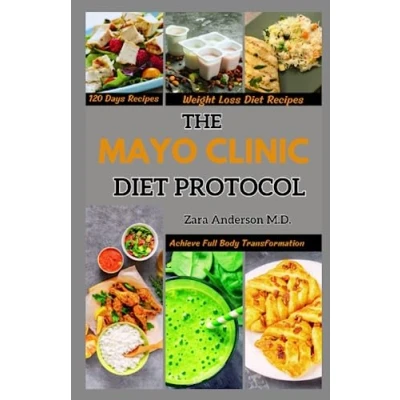 Abbildung von THE Mayo Clinic Diet PROTOCOL: Achieve Full Body Transformation and Lose Weight With Over 120 Delicious Recipes
