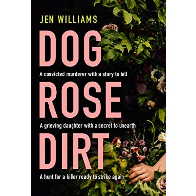 Abbildung von Dog Rose Dirt: a gripping new debut serial killer crime thriller that will keep you up all night