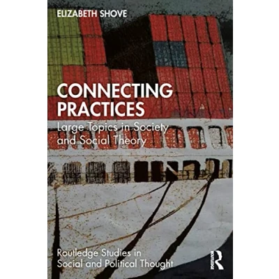 Abbildung von Connecting Practices: Large Topics in Society and Social Theory (Routledge Studies Political Thought)