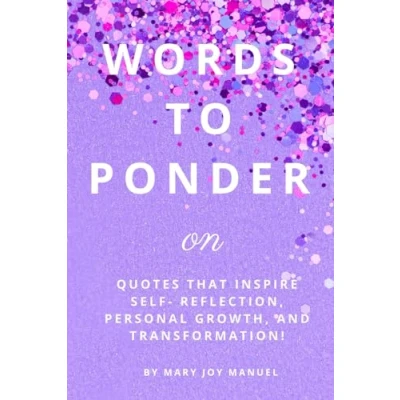 Abbildung von Words To Ponder On: Quotes that inspire self reflection, personal growth, and transformation!