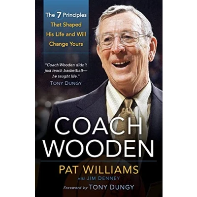 Abbildung von Coach Wooden: The 7 Principles That Shaped His Life And Will Change Yours