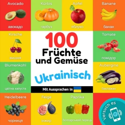 Abbildung von 100 Früchte und Gemüse auf Ukrainisch: Zweisprachiges Bilderbuch für Kinder: deutsch / Ukrainisch mit Aussprachen (Ukrainisch lernen, Band 5)