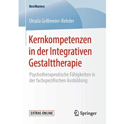 Abbildung von Kernkompetenzen in der Integrativen Gestalttherapie: Psychotherapeutische Fähigkeiten fachspezifischen Ausbildung (BestMasters)