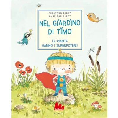 Abbildung von Nel giardino di Timo. Le piante hanno i superpoteri! Ediz. a colori (STEM)
