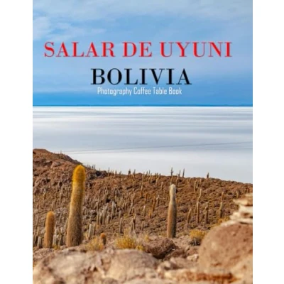Abbildung von SALAR DE UYUNI BOLIVIA: A Mind Blowing Tour in BOLIVIA Photography Coffee Table Book Tourists Attractions.