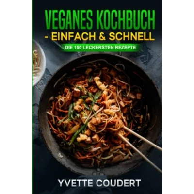 Abbildung von Veganes Kochbuch Einfach &amp; Schnell: Die 150 leckersten Rezepte