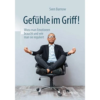 Abbildung von Gefühle im Griff!: Wozu man Emotionen braucht und wie sie reguliert