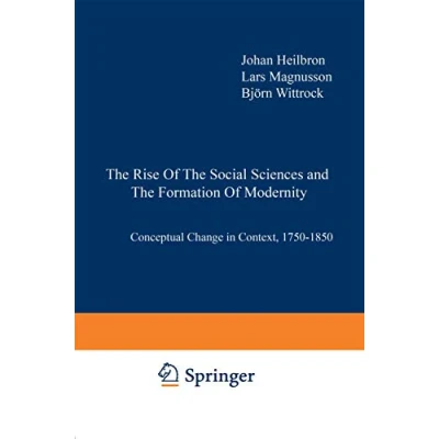 Abbildung von the Rise of Social Sciences and Formation Modernity: Conceptual Change in Context, 17501850 (Sociology Yearbook, 20, Band 20)