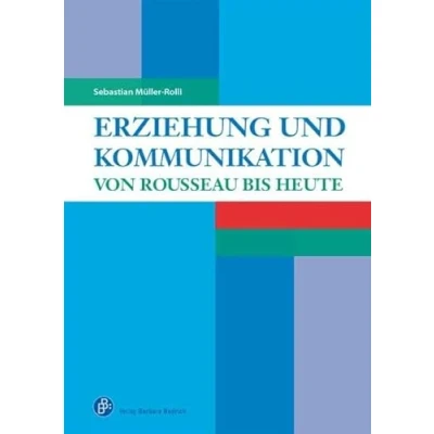 Abbildung von Erziehung und Kommunikation: von Rousseau bis heute (Ein Studienbuch)