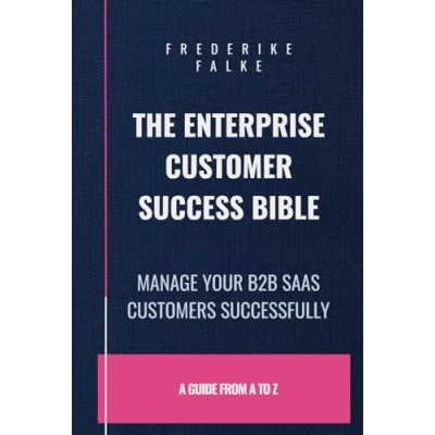 Abbildung von The Enterprise Customer Success Bible: Manage Your B2B SaaS Clients Successfully: Customers Successfully