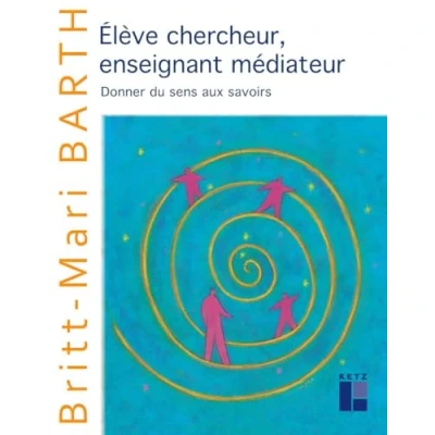 Abbildung von Elève chercheur, enseignant médiateur: Donner du sens aux savoirs