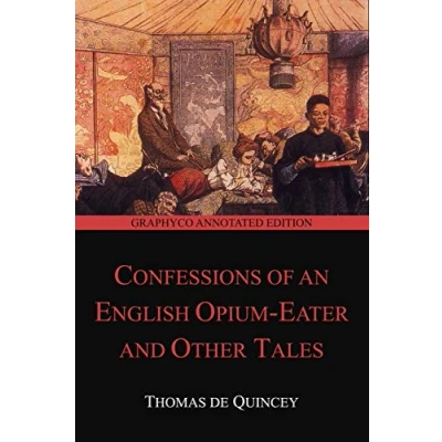 Abbildung von Confessions of an English Opium Eater and Other Tales (Graphyco Annotated Edition)