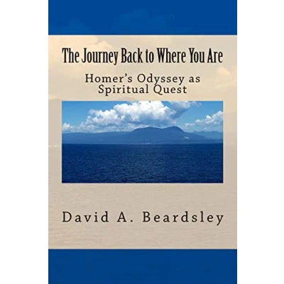 Abbildung von The Journey Back to Where You Are: Homer&#039;s Odyssey as Spiritual Quest