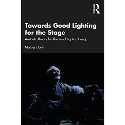 Abbildung von Towards Good Lighting for the Stage: Aesthetic Theory Theatrical Design