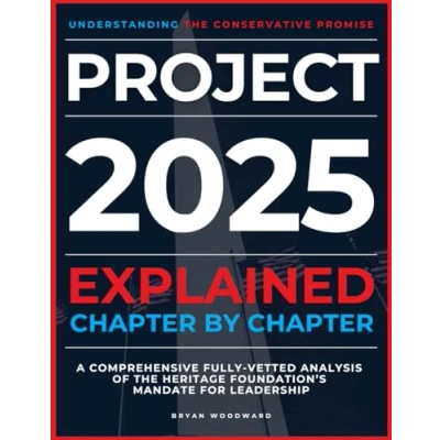 Abbildung von Project 2025 Explained Chapter by Chapter: Understanding The Conservative Promise. A Comprehensive Fully Vetted Analysis of Heritage Foundation’s Mandate for Leadership