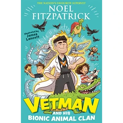 Abbildung von Vetman and his Bionic animal Clan: An amazing adventure from the nation&#039;s favourite Supervet
