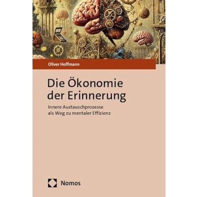 Abbildung von Die Ökonomie der Erinnerung: Innere Austauschprozesse als Weg zu mentaler Effizienz