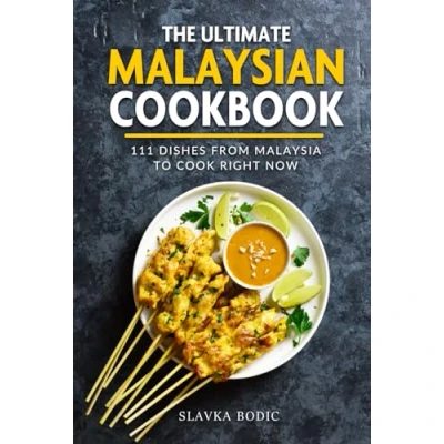 Abbildung von The Ultimate Malaysian Cookbook: 111 Dishes From Malaysia To Cook Right Now (World Cuisines, Band 71)