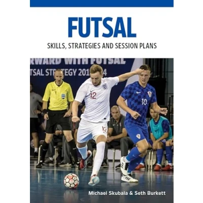 Abbildung von Futsal: Skills, Strategies and Session Plans (Technical Drills for Competitive Training)