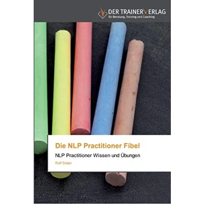 Abbildung von Die NLP Practitioner Fibel: Wissen und Übungen