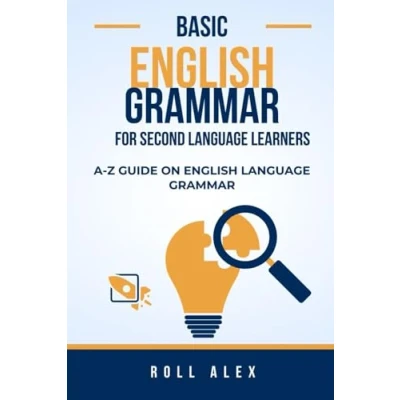 Abbildung von BASIC ENGLISH GRAMMAR FOR SECOND LANGUAGE LEARNERS: A Z GUIDE ON