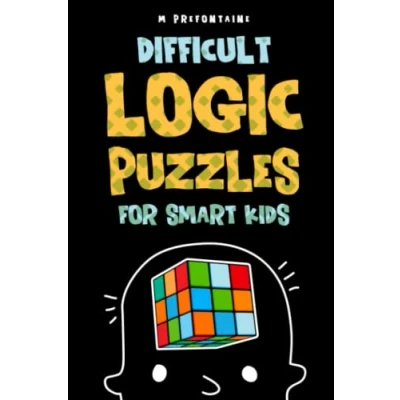 Abbildung von Difficult Logic Puzzles for Smart Kids: 150 Brainteasers and the Whole Family will Love (Books Kids Series)