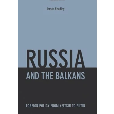 Abbildung von Russia and the Balkans: Foreign Policy from Yeltsin to Putin