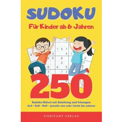 Abbildung von Sudoku Für Kinder ab 6 Jahren: 250 Rätsel mit Anleitung und Lösungen 4x4, 6x6, 9x9 jeweils von sehr leicht bis schwer