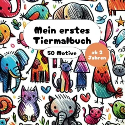 Abbildung von Mein erstes Tier Malbuch 50 fröhliche Motive: Kritzeln, Ausmalen, Entdecken! ab 2: „Für kleine Hände und große Fantasie“
