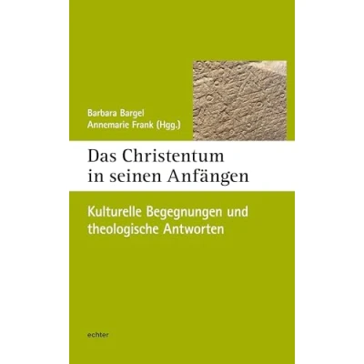 Abbildung von Das Christentum in seinen Anfängen: Kulturelle Begegnungen und theologische Antworten (Würzburger Theologie)