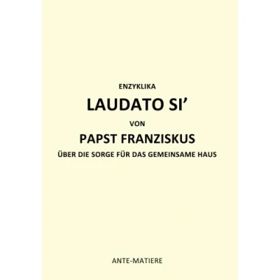 Abbildung von ENZYKLIKA LAUDATO SI&#039; VON PAPST Franziskus: UBER DIE SORGE FUR DAS Gemeinsame HAUS (Encyclique Laudate Si, Band 2)