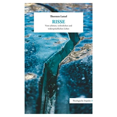 Abbildung von Risse: Vom schönen, verletzlichen und widersprüchlichen Leben (Theologische Impulse)