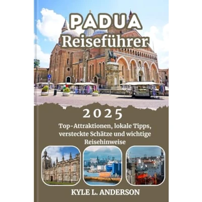 Abbildung von PADUA Reiseführer 2025: Top Attraktionen, lokale Tipps, versteckte Schätze und wichtige Reisehinweise