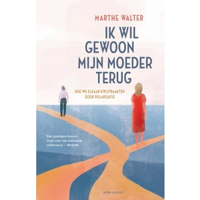 Abbildung von Ik wil gewoon mijn moeder terug: hoe we elkaar kwijtraakten door polarisatie