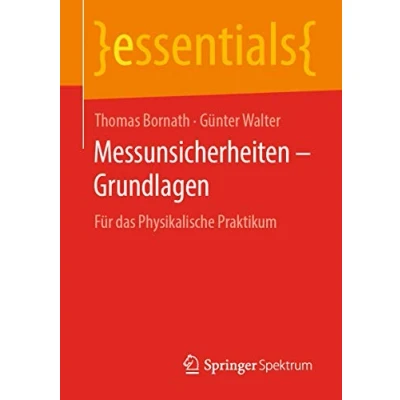 Abbildung von Messunsicherheiten Grundlagen: Für das Physikalische Praktikum (essentials)